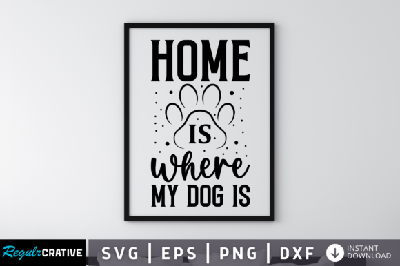 Free Home is Where My Dog is Svg