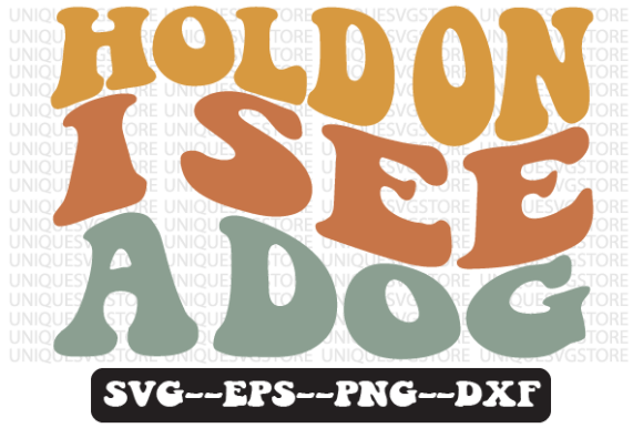 Hold on I See a Dog Retro Svg Design