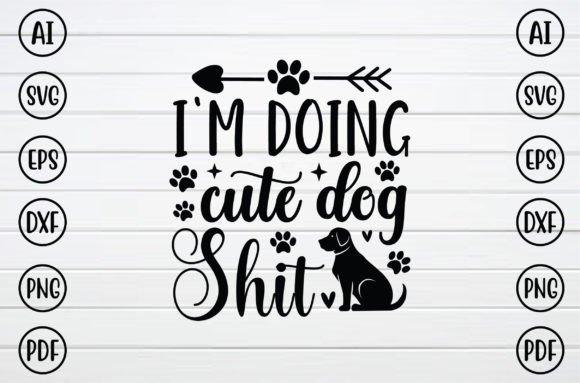 I m Doing Cute Dog Shit SVG