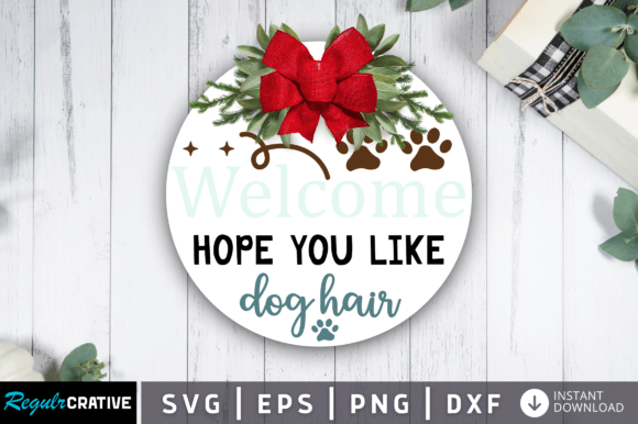Welcome Hope You Like Dog Hair SVG